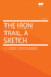 The Iron Trail a sketch