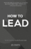 How to Lead: the Definitive Guide to Effective Leadership: the Definitive Guide to Effective Leadership (4th Edition)