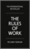 The Rules of Work: a Definitive Code for Personal Success