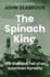 The Spinach King: the Rise and Fall of an American Dynasty