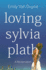 Loving Sylvia Plath
