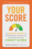 Your Score: an Insiders Secrets to Understanding, Controlling, and Protecting Your Credit Score