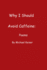 Why I Should Avoid Caffeine: Poems by Michael Keiser