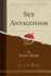 Sex Antagonism Classic Reprint