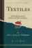 Textiles a Handbook for the Student and the Consumer Classic Reprint