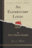 An Elementary Logic Classic Reprint