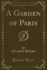 A Garden of Paris Classic Reprint