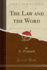 The Law and the Word Classic Reprint