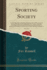 Sporting Society, Vol 1 of 2 Or, Sporting Chat and Sporting Memories Stories Humorous and Curious Wrinkles of the Field and the Racecourse on Shooting and Fishing, From the Pen of