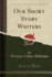 Our Short Story Writers Classic Reprint