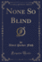 None So Blind Classic Reprint