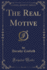 The Real Motive Classic Reprint