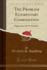 The Problem Elementary Composition Suggestions for Its Solution Classic Reprint
