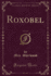 Roxobel, Vol 1 of 3 Classic Reprint