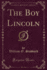 The Boy Lincoln Classic Reprint