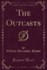 The Outcasts Classic Reprint