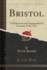 Bristol a Historical and Topographical Account of the City Classic Reprint