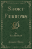 Short Furrows Classic Reprint