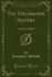 The Decorative Sisters: a Modern Ballad (Classic Reprint)