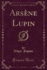 Arsne Lupin (Classic Reprint)