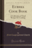 Eureka Cook Book a Collection of Tried Recipes for Cooking Classic Reprint