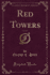 Red Towers, Vol 3 of 3 Classic Reprint