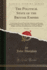 The Political State of the British Empire, Vol 1 of 4 Containing a General View of the Domestic and Foreign Possessions of the Crown the Laws, Civil and Military Classic Reprint