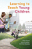 Learning to Teach Young Children: Theoretical Perspectives and Implications for Practice