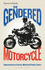 The Gendered Motorcycle: Representations in Society, Media and Popular Culture