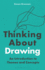 Thinking about Drawing: An Introduction to Themes and Concepts