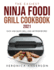 The Easiest Ninja Foodi Grill Cookbook 2021: Easy and Quick Grill and Air Fryer Recipes