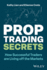 Prop Trading Secrets: How Successful Traders Are Living Off the Markets