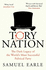 Tory Nation: the Dark Legacy of the Worlds Most Successful Political Party