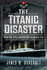 The Titanic Disaster: Omens, Mysteries and Misfortunes of the Doomed Liner