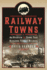 Railway Towns: an Overview of Towns That Developed Through Railways