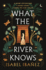 What the River Knows: the addictive and endlessly romantic historical fantasy