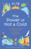 The Power of Hot and Cold