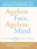 Ageless Face, Ageless Mind: Erase Wrinkles and Rejuvenate the Brain