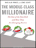 The Middle-Class Millionaire: the Rise of the New Rich and How They Are Changing America