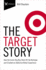 Target Story: How the Iconic Big Box Store Hit the Bullseye and Created an Addictive Retail Experience (the Business Storybook Series)