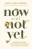 Now and Not Yet Format: Hardcover