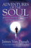 Adventures of the Soul: Journeys Through the Physical and Spiritual Dimensions