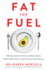 Fat for Fuel: a Revolutionary Diet to Combat Cancer, Boost Brain Power, and Increase Your Energy