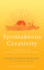 Spontaneous Creativity: Meditations for Manifesting Your Positive Qualities