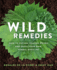 Wild Remedies How to Forage Healing Foods and Craft Your Own Herbal Medicine