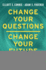 Change Your Questions, Change Your Future: Overcome Challenges and Create a New Vision for Your Life Using the Principles of Solution Focused Brief Therapy