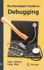 The Developer's Guide to Debugging