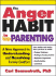 The Anger Habit in Parenting: a New Approach to Understanding and Resolving Family Conflict