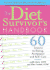 The Diet Survivor's Handbook: 60 Lessons in Eating, Acceptance and Self-Care