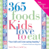 365 Foods Kids Love to Eat: Fun, Nutritious & Kid-Tested!